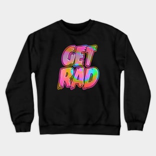 Tie Dye Get Rad Retro Hippie Pyschedelic 80s 90s Skate Skateboarding Crewneck Sweatshirt